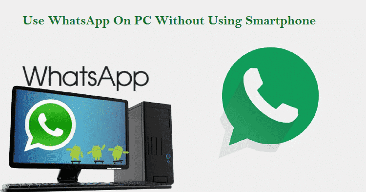 how to use whatsapp in pc without emulator and whatsapp web