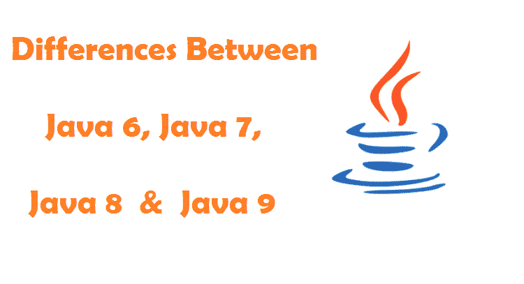 Java 6, Java 7, Java 8 and Java 9