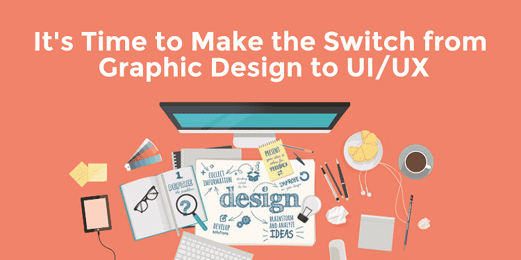Transition from a Graphic Designer to a UIUX Designer