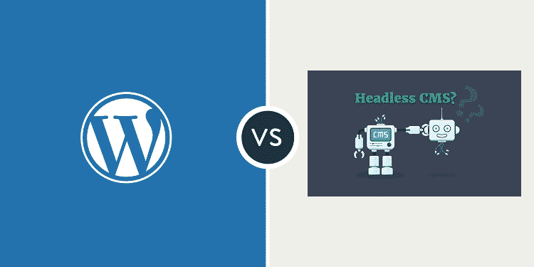 Headless CMS vs WordPress