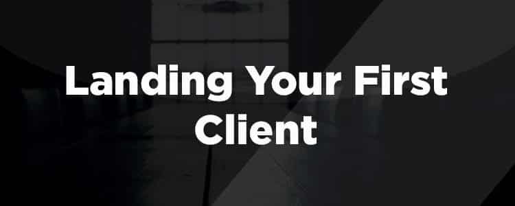 Landing Your First Client